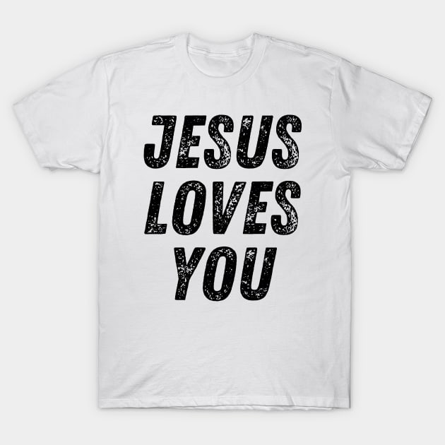 Jesus Loves You Christian Quote T-Shirt by Art-Jiyuu